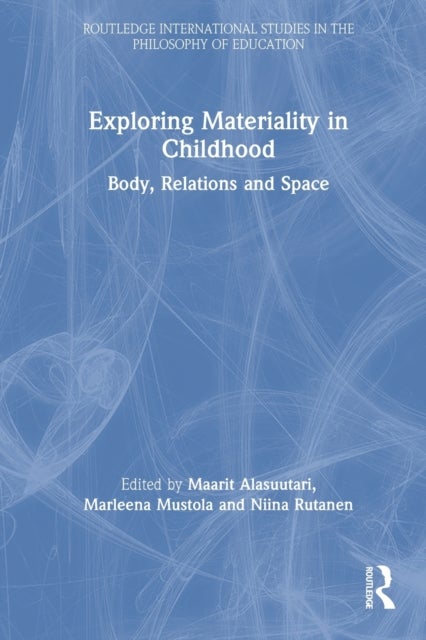 Exploring Materiality in Childhood - Body, Relations and Space