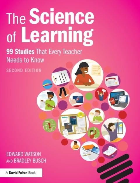 The Science of Learning - 99 Studies That Every Teacher Needs to Know