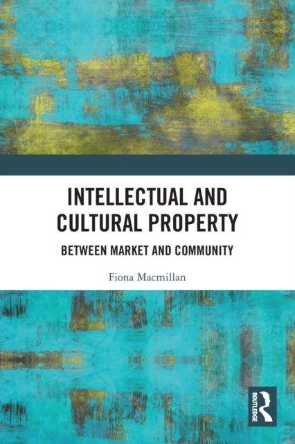 Intellectual and Cultural Property - Between Market and Community