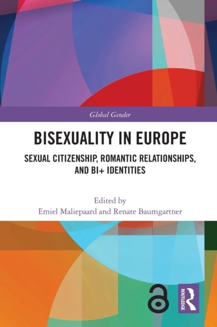 Bisexuality in Europe - Sexual Citizenship, Romantic Relationships, and Bi+ Identities