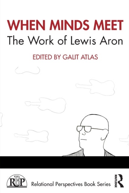 When Minds Meet: The Work of Lewis Aron - The Work of Lewis Aron
