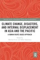 Climate Change, Disasters, and Internal Displacement in Asia and the Pacific