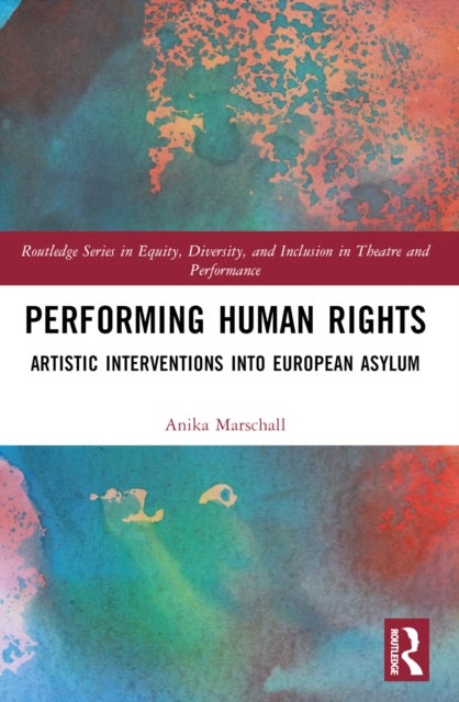 Performing Human Rights - Artistic Interventions into European Asylum