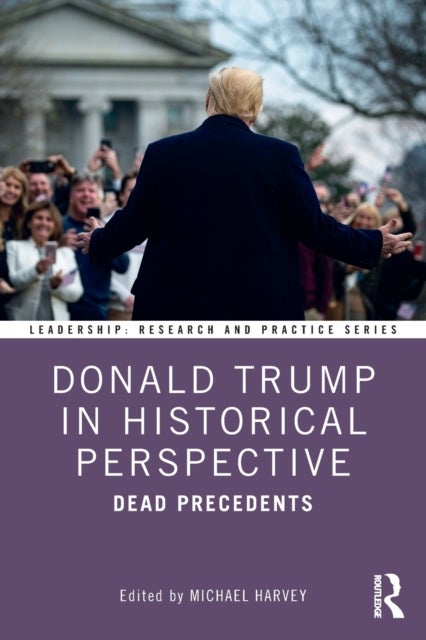 Donald Trump in Historical Perspective - Dead Precedents