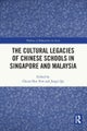 The Cultural Legacies of Chinese Schools in Singapore and Malaysia