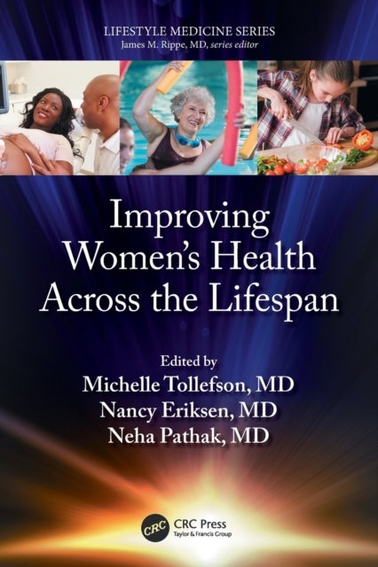 Improving Women’s Health Across the Lifespan - (a volume in the Lifestyle Medicine series)