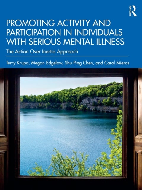 Promoting Activity and Participation in Individuals with Serious Mental Illness - The Action Over Inertia Approach