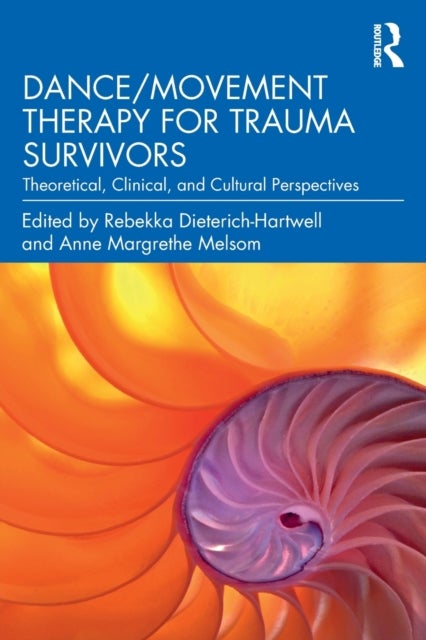 Dance/Movement Therapy for Trauma Survivors - Theoretical, Clinical, and Cultural Perspectives