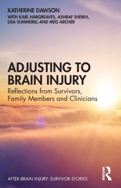Adjusting to Brain Injury - Reflections from Survivors, Family Members and Clinicians