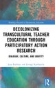 Decolonizing Transcultural Teacher Education through Participatory Action Research