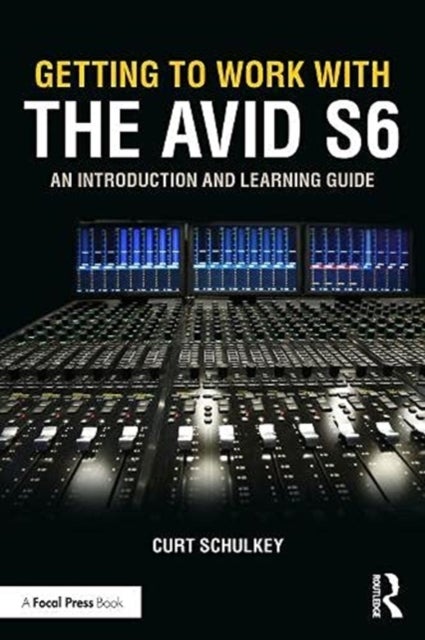 Getting to Work with the Avid S6 - An Introduction and Learning Guide