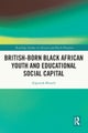 British-born Black African Youth and Educational Social Capital