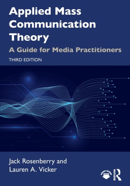 Applied Mass Communication Theory - A Guide for Media Practitioners