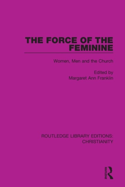 The Force of the Feminine - Women, Men and the Church