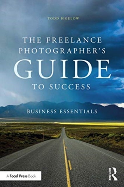 The Freelance Photographer¿s Guide To Success - Business Essentials