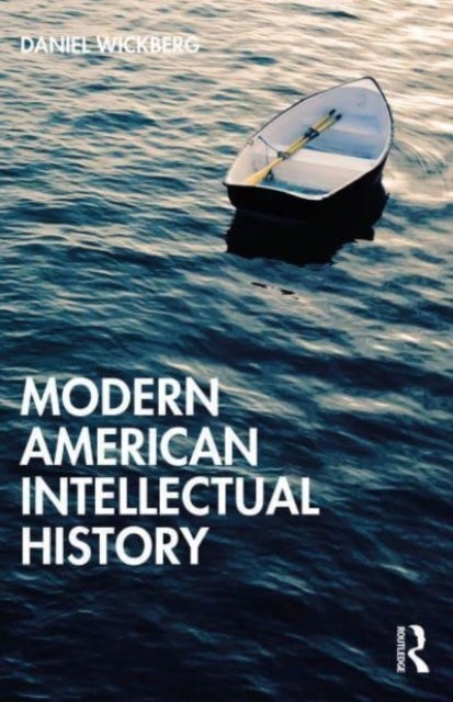 A History of American Thought 1860¿2000 - Thinking the Modern