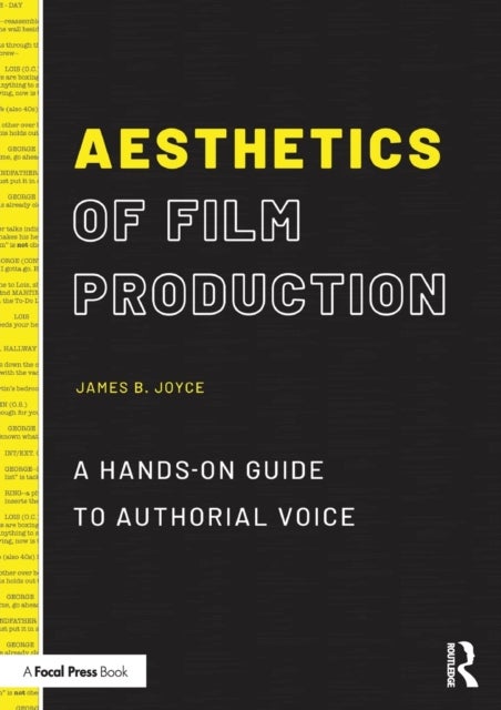 Aesthetics of Film Production - A Hands-On Guide to Authorial Voice