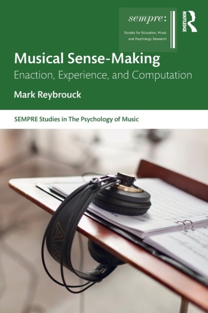 Musical Sense-Making - Enaction, Experience, and Computation