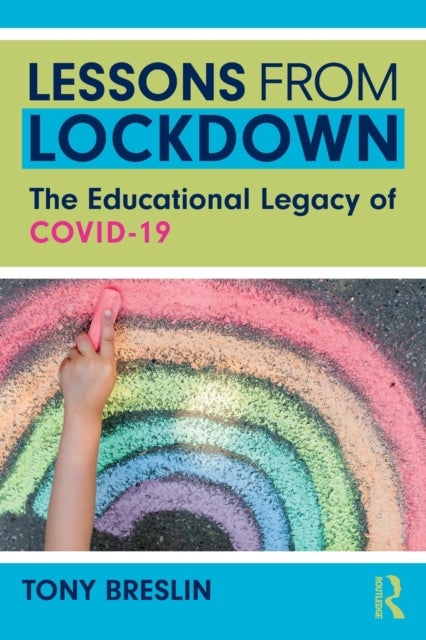Lessons from Lockdown - The Educational Legacy of COVID-19