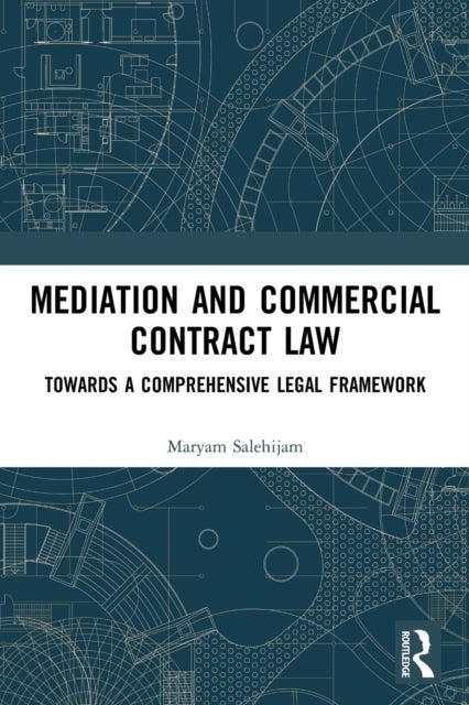 Mediation and Commercial Contract Law - Towards a Comprehensive Legal Framework