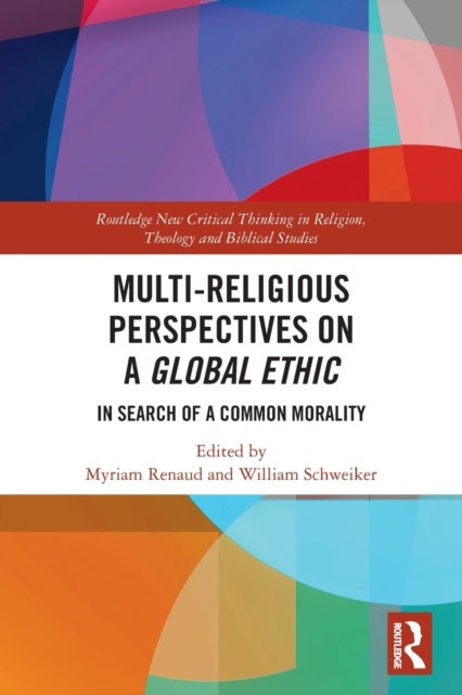Multi-Religious Perspectives on a Global Ethic - In Search of a Common Morality