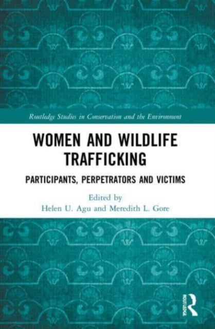 Women and Wildlife Trafficking - Participants, Perpetrators and Victims