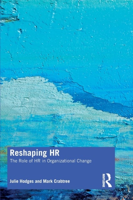 Reshaping HR - The Role of HR in Organizational Change