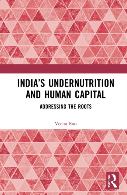 India’s Undernutrition and Human Capital - Addressing the Roots