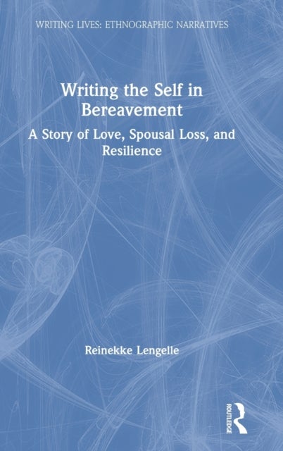 Writing the Self in Bereavement - A Story of Love, Spousal Loss, and Resilience