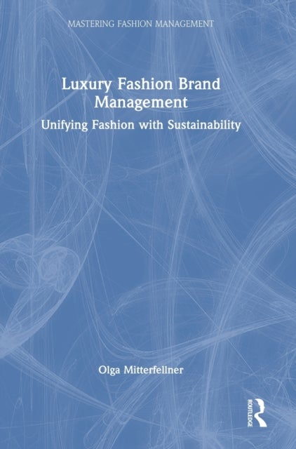 Luxury Fashion Brand Management - Unifying Fashion with Sustainability