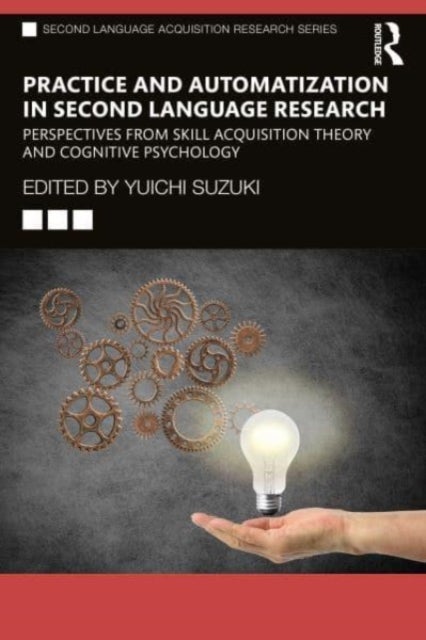 Practice and Automatization in Second Language Research - Perspectives from Skill Acquisition Theory and Cognitive Psychology