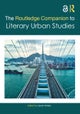 The Routledge Companion to Literary Urban Studies