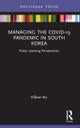 Managing the COVID-19 Pandemic in South Korea