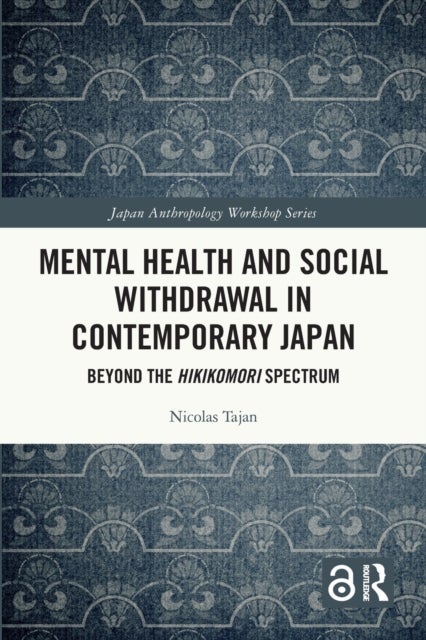 Mental Health and Social Withdrawal in Contemporary Japan - Beyond the Hikikomori Spectrum