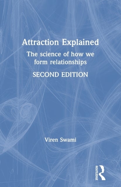 Attraction Explained - The science of how we form relationships