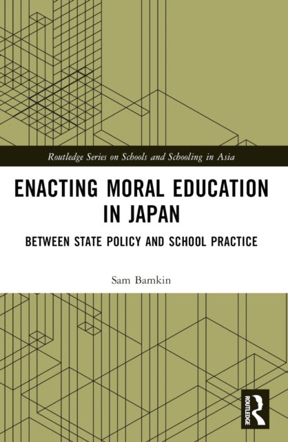 Enacting Moral Education in Japan - Between State Policy and School Practice