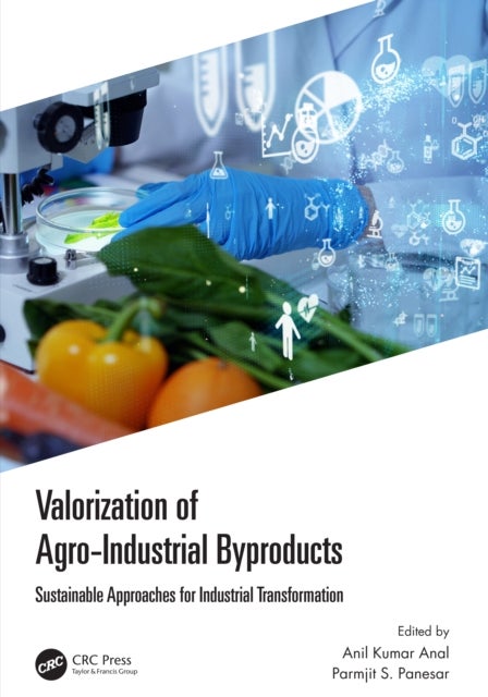 Valorization of Agro-Industrial Byproducts - Sustainable Approaches for Industrial Transformation