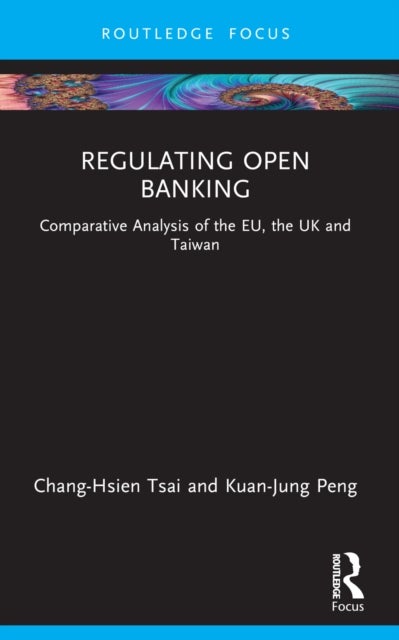Regulating Open Banking - Comparative Analysis of the EU, the UK and Taiwan