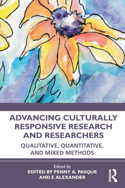 Advancing Culturally Responsive Research and Researchers - Qualitative, Quantitative, and Mixed Methods