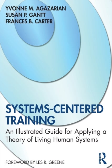 Systems-Centered Training - An Illustrated Guide for Applying a Theory of Living Human Systems