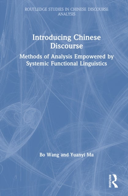 Introducing Chinese Discourse - Methods of Analysis Empowered by Systemic Functional Linguistics