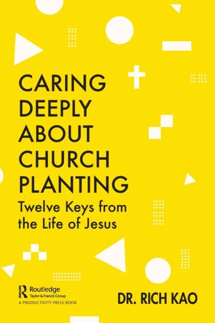 Caring Deeply About Church Planting - Twelve Keys from the Life of Jesus