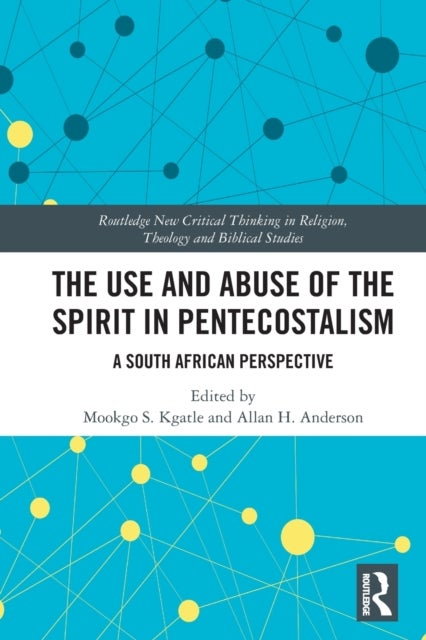 The Use and Abuse of the Spirit in Pentecostalism - A South African Perspective