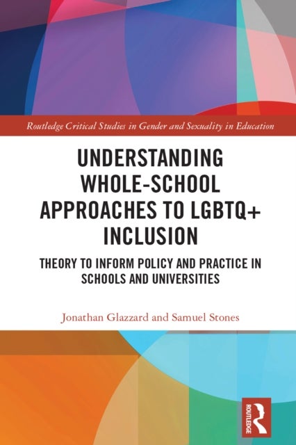 Understanding Whole-School Approaches to LGBTQ+ Inclusion - Theory to Inform Policy and Practice in Schools and Universities