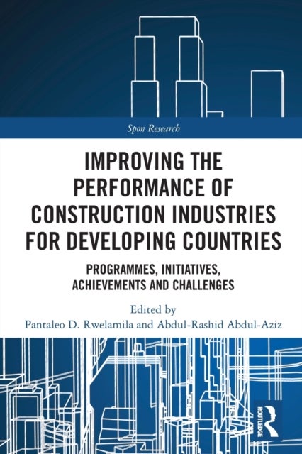 Improving the Performance of Construction Industries for Developing Countries - Programmes, Initiatives, Achievements and Challenges