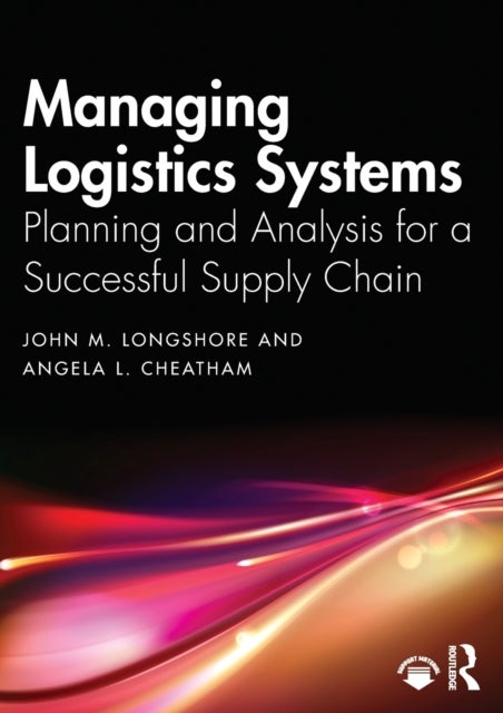 Managing Logistics Systems - Planning and Analysis for a Successful Supply Chain