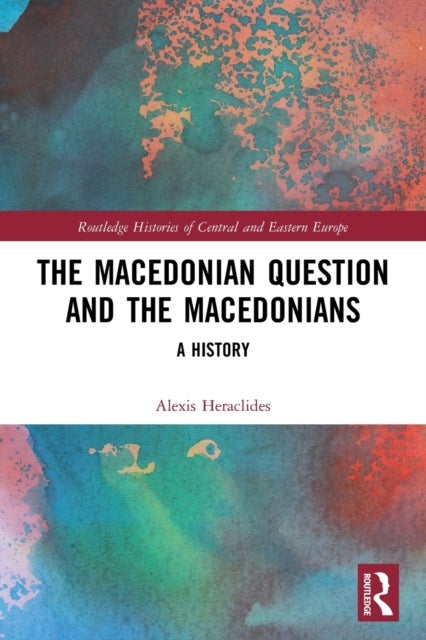 The Macedonian Question and the Macedonians - A History