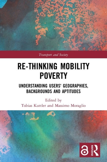 Re-thinking Mobility Poverty - Understanding Users' Geographies, Backgrounds and Aptitudes