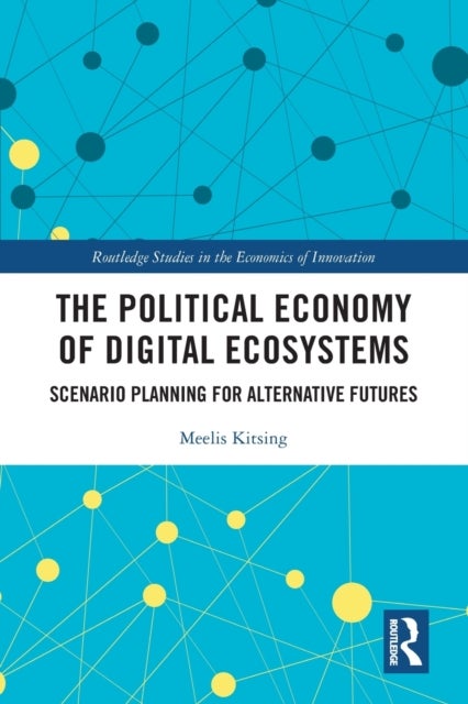 The Political Economy of Digital Ecosystems - Scenario Planning for Alternative Futures