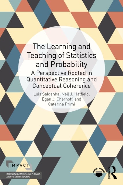 The Learning and Teaching of Statistics and Probability - A Perspective Rooted in Quantitative Reasoning and Conceptual Coherence